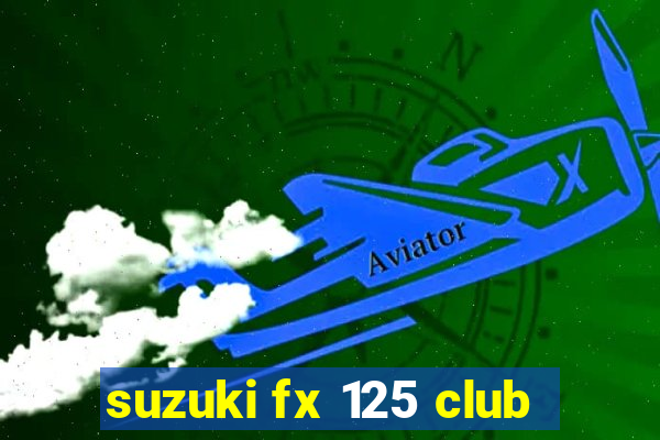 suzuki fx 125 club