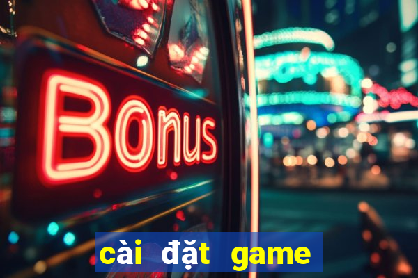 cài đặt game đánh bài