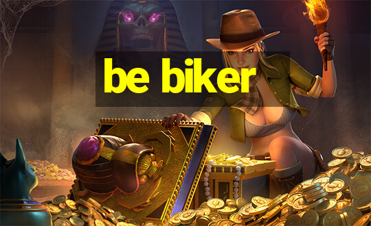 be biker