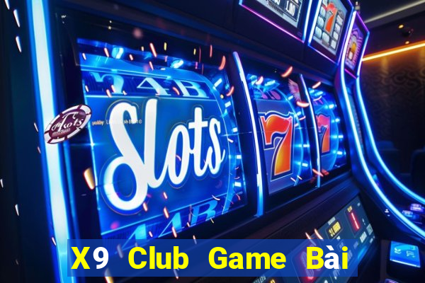 X9 Club Game Bài Đổi Thưởng Uy Tín