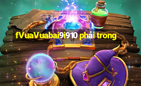 fVuaVuabai9i910 phải trong