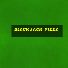 Blackjack Pizza