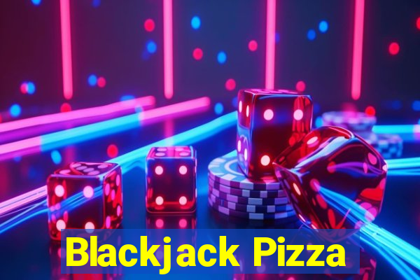 Blackjack Pizza