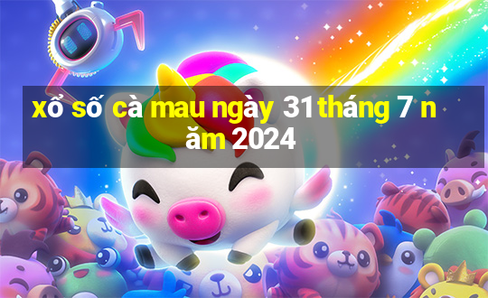 xổ số cà mau ngày 31 tháng 7 năm 2024