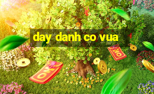 day danh co vua