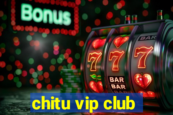 chitu vip club