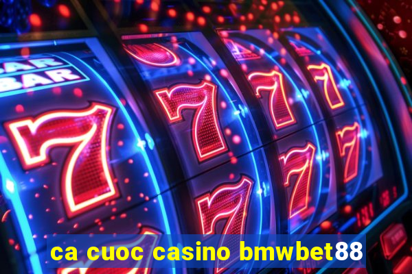 ca cuoc casino bmwbet88