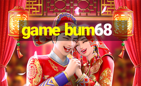 game bum68