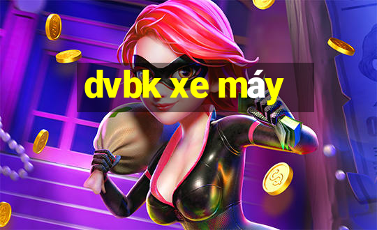 dvbk xe máy