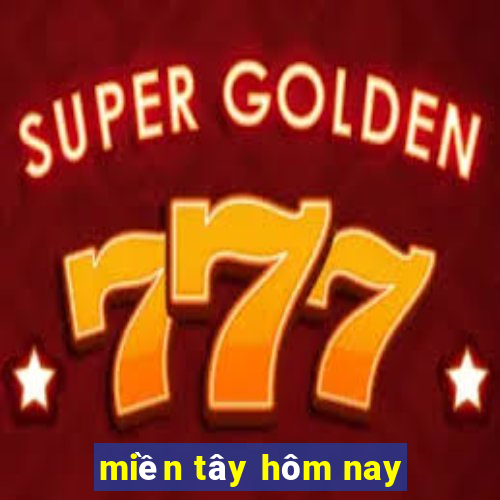 miền tây hôm nay