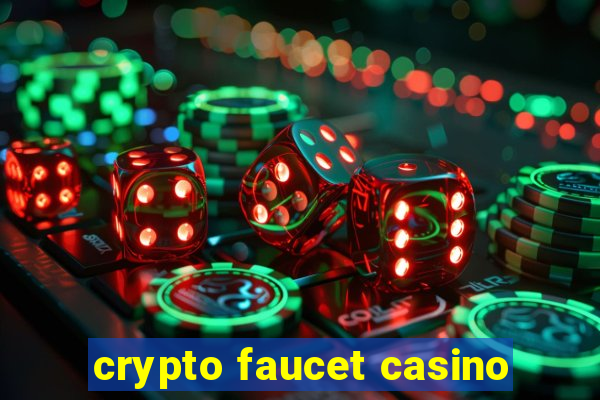 crypto faucet casino