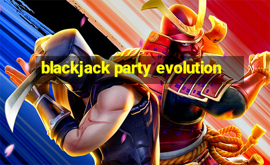 blackjack party evolution