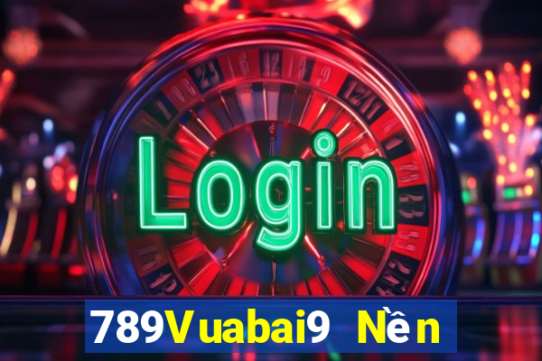 789Vuabai9 Nền tảng me hạ cánh