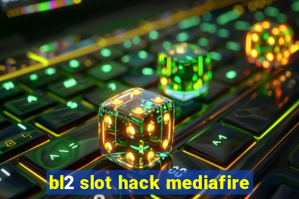 bl2 slot hack mediafire