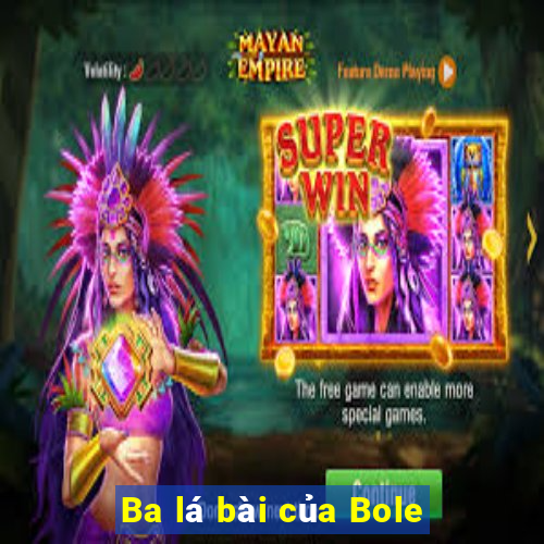 Ba lá bài của Bole