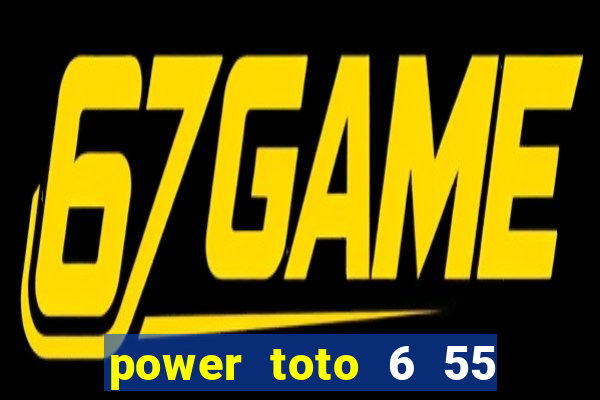 power toto 6 55 how to win