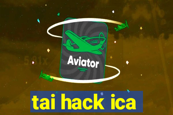 tai hack ica