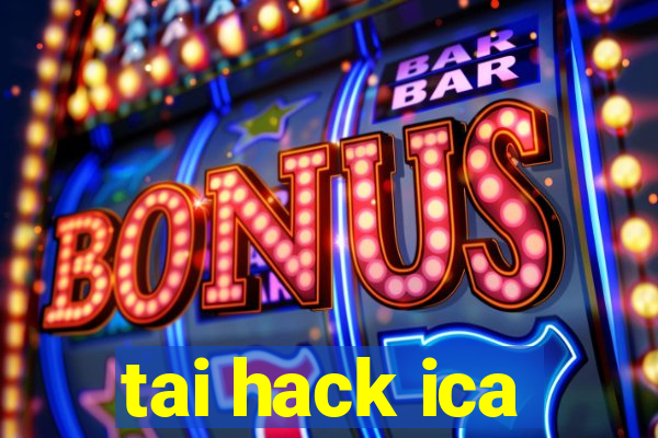 tai hack ica