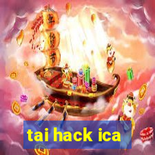 tai hack ica