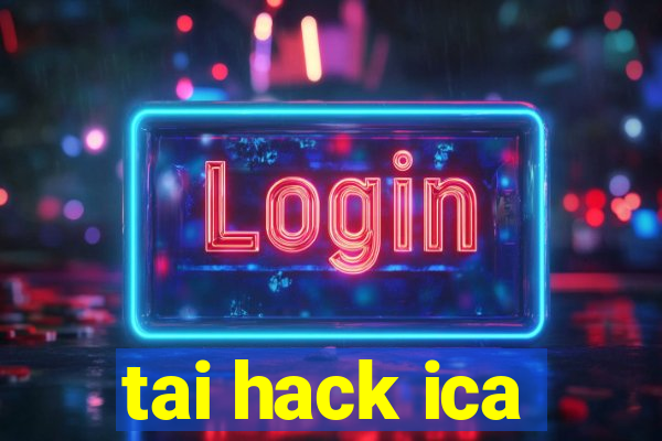 tai hack ica