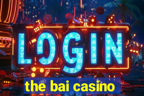 the bai casino