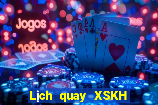 Lịch quay XSKH Thứ 2