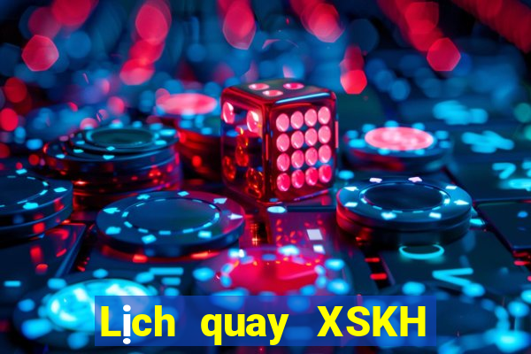 Lịch quay XSKH Thứ 2