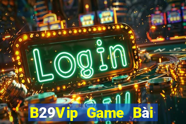 B29Vip Game Bài Phỏm Đổi Thưởng