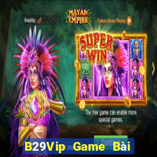 B29Vip Game Bài Phỏm Đổi Thưởng