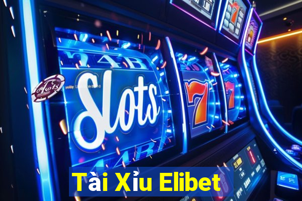 Tài Xỉu Elibet