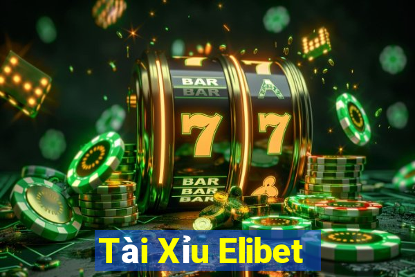 Tài Xỉu Elibet