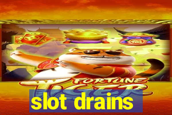 slot drains