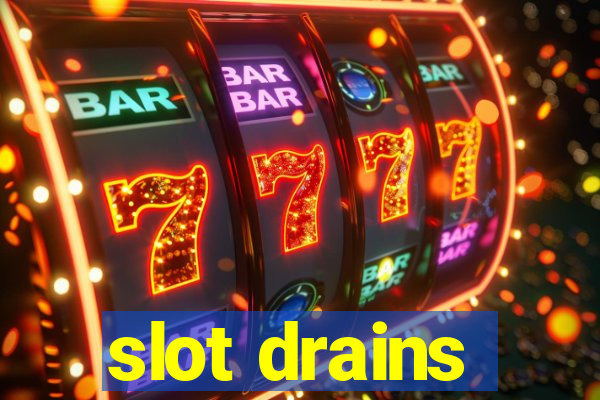 slot drains