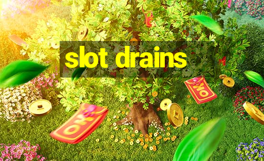 slot drains