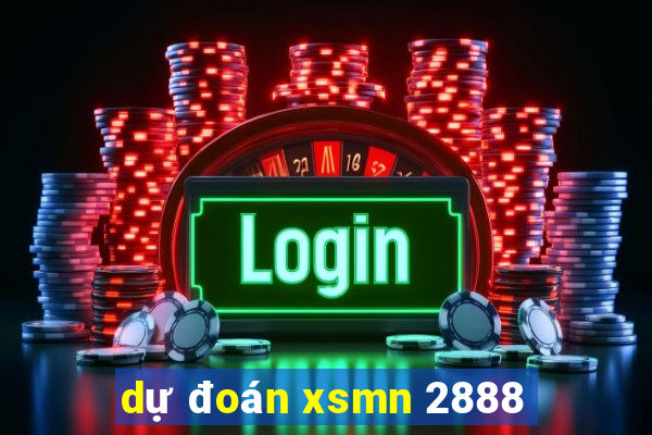 dự đoán xsmn 2888