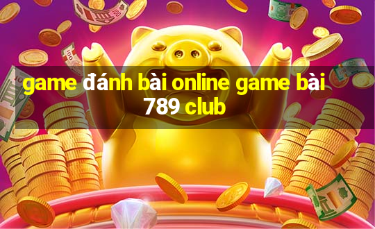 game đánh bài online game bài 789 club