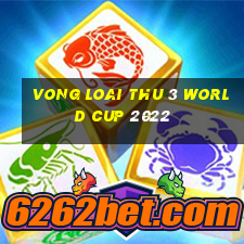 vong loai thu 3 world cup 2022