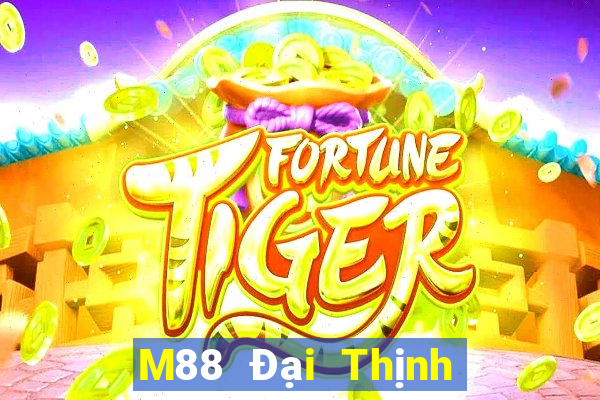 M88 Đại Thịnh giải trí đổ bộ