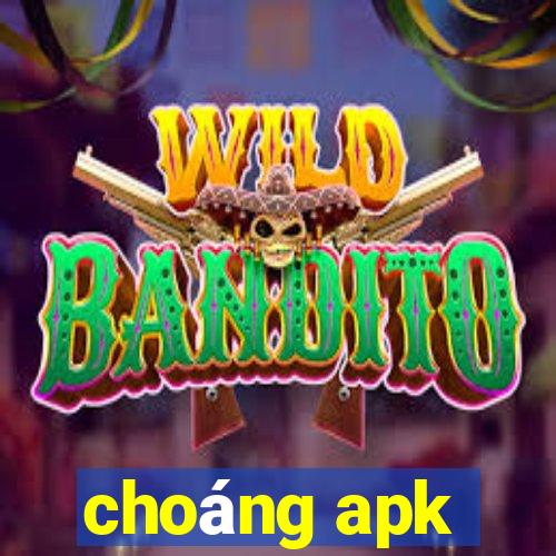 choáng apk