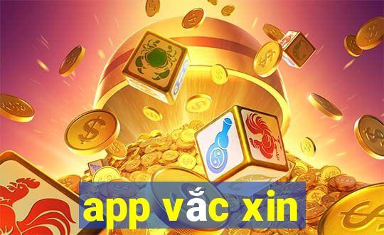 app vắc xin