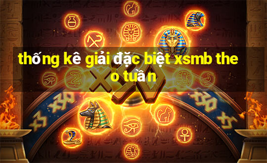 thong ke giai dac biet xsmb theo tuan