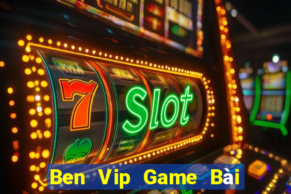 Ben Vip Game Bài Nạp Sms