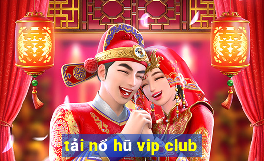 tải nổ hũ vip club