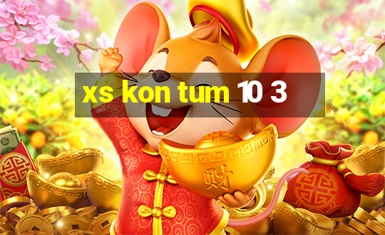 xs kon tum 10 3