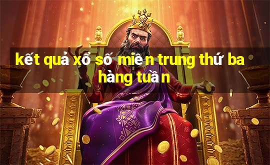 kết quả xổ số miền trung thứ ba hàng tuần