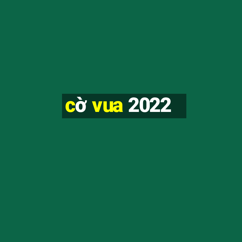 cờ vua 2022