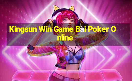 Kingsun Win Game Bài Poker Online