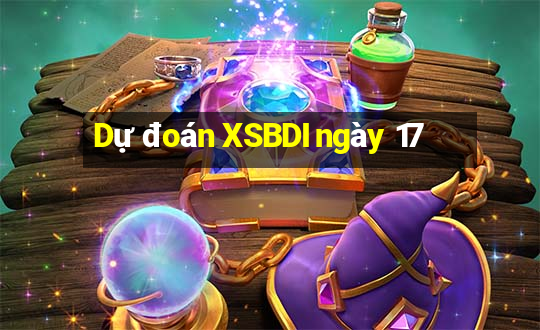 Dự đoán XSBDI ngày 17