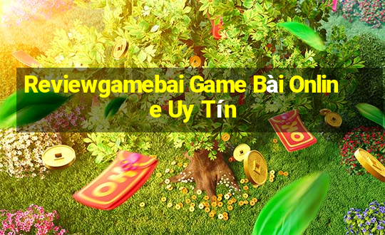 Reviewgamebai Game Bài Online Uy Tín