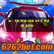 Hệ thống ios việt nam Anh